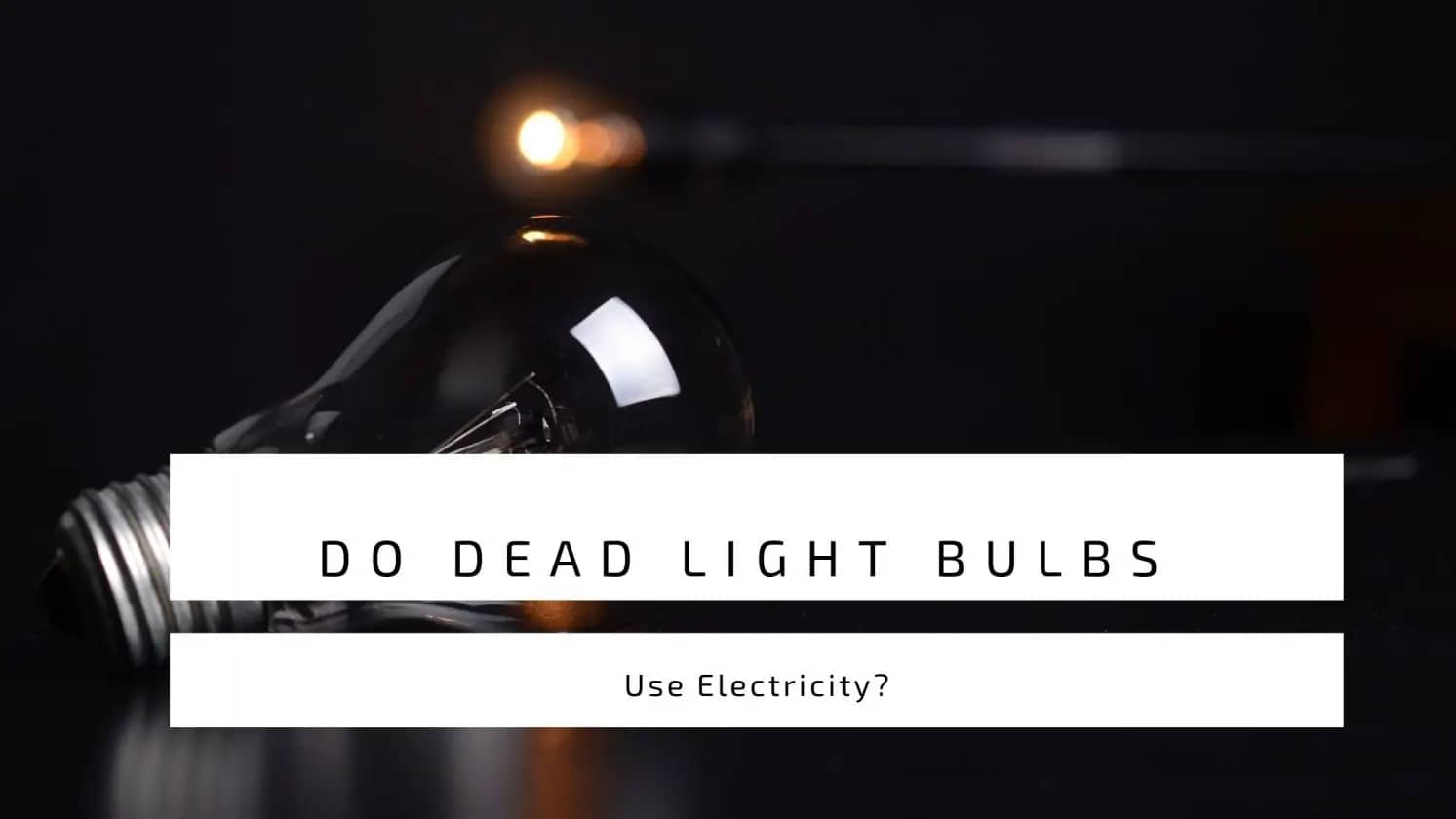 Do Dead Light Bulbs Use Electricity?