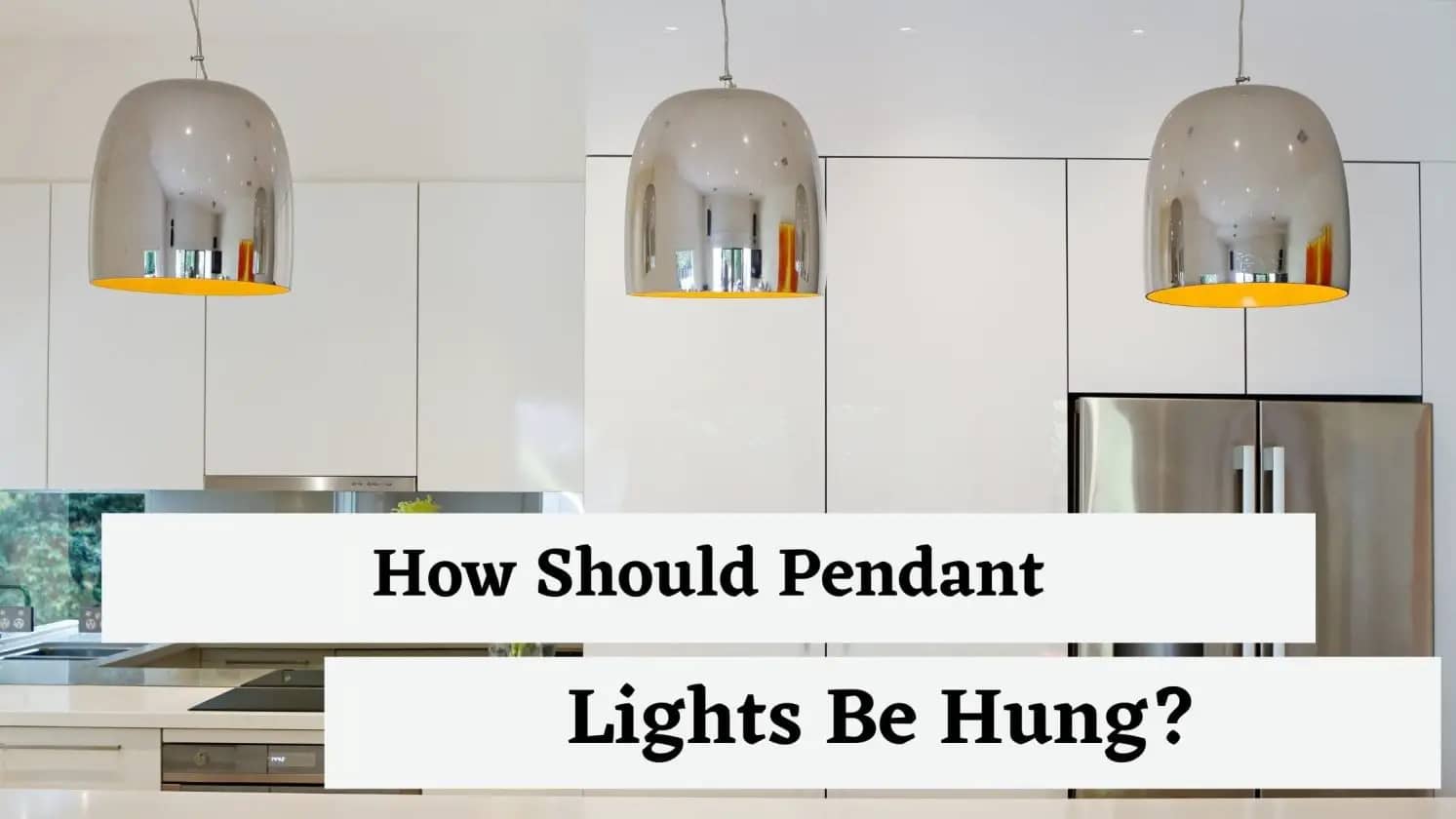 How Should Pendant Lights Be Hung?