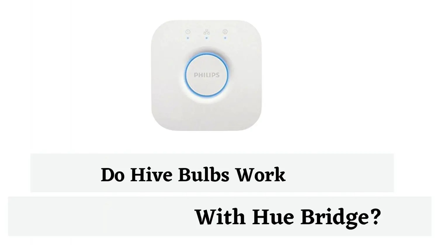 Do Hive Bulbs Work With Hue Bridge?