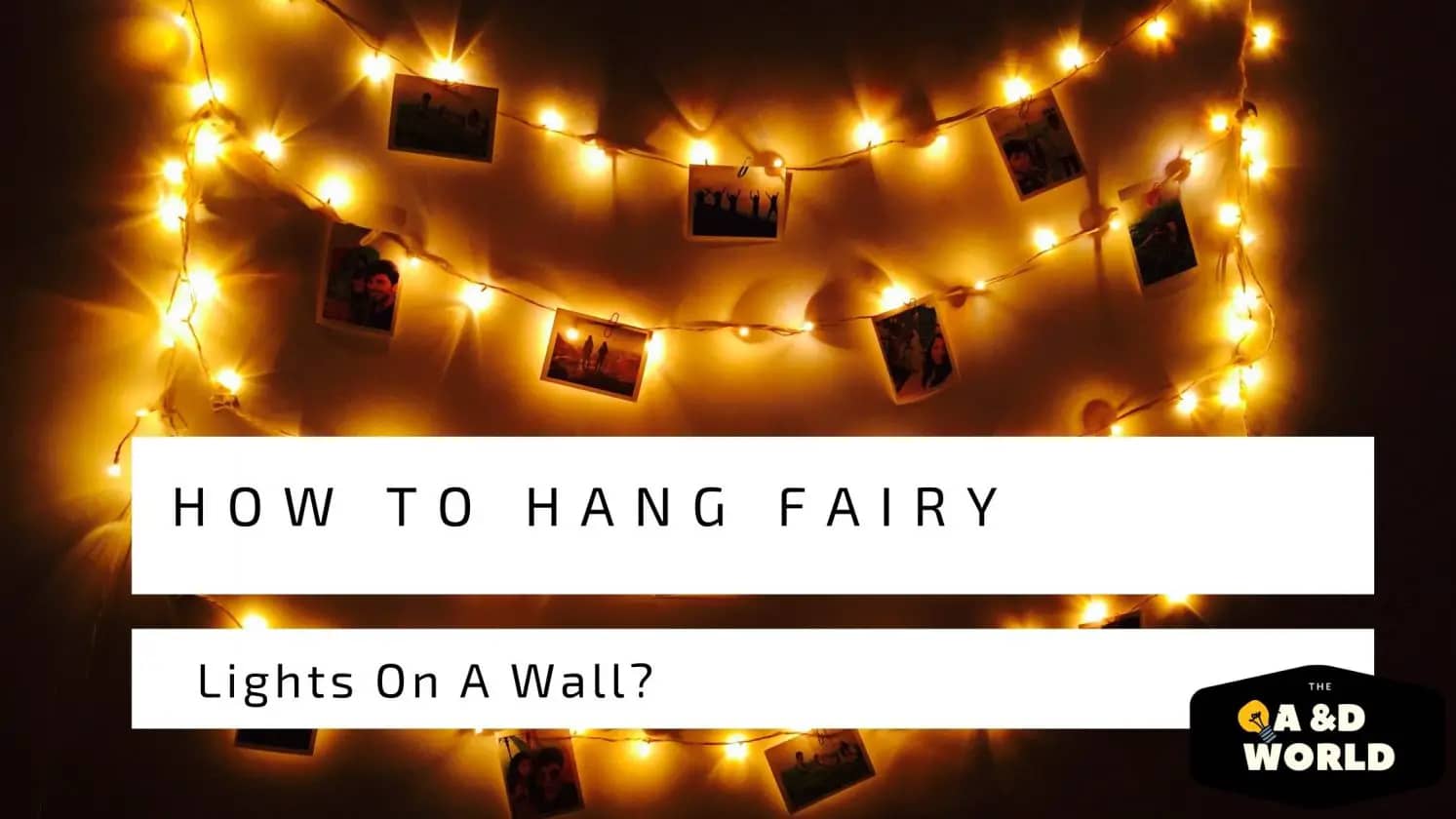 How To Hang Fairy Lights On A Wall?