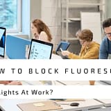 How To Block Fluorescent Lights at work