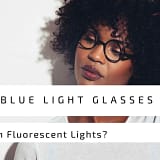 Do Blue Light Glasses Help With Fluorescent Lights?