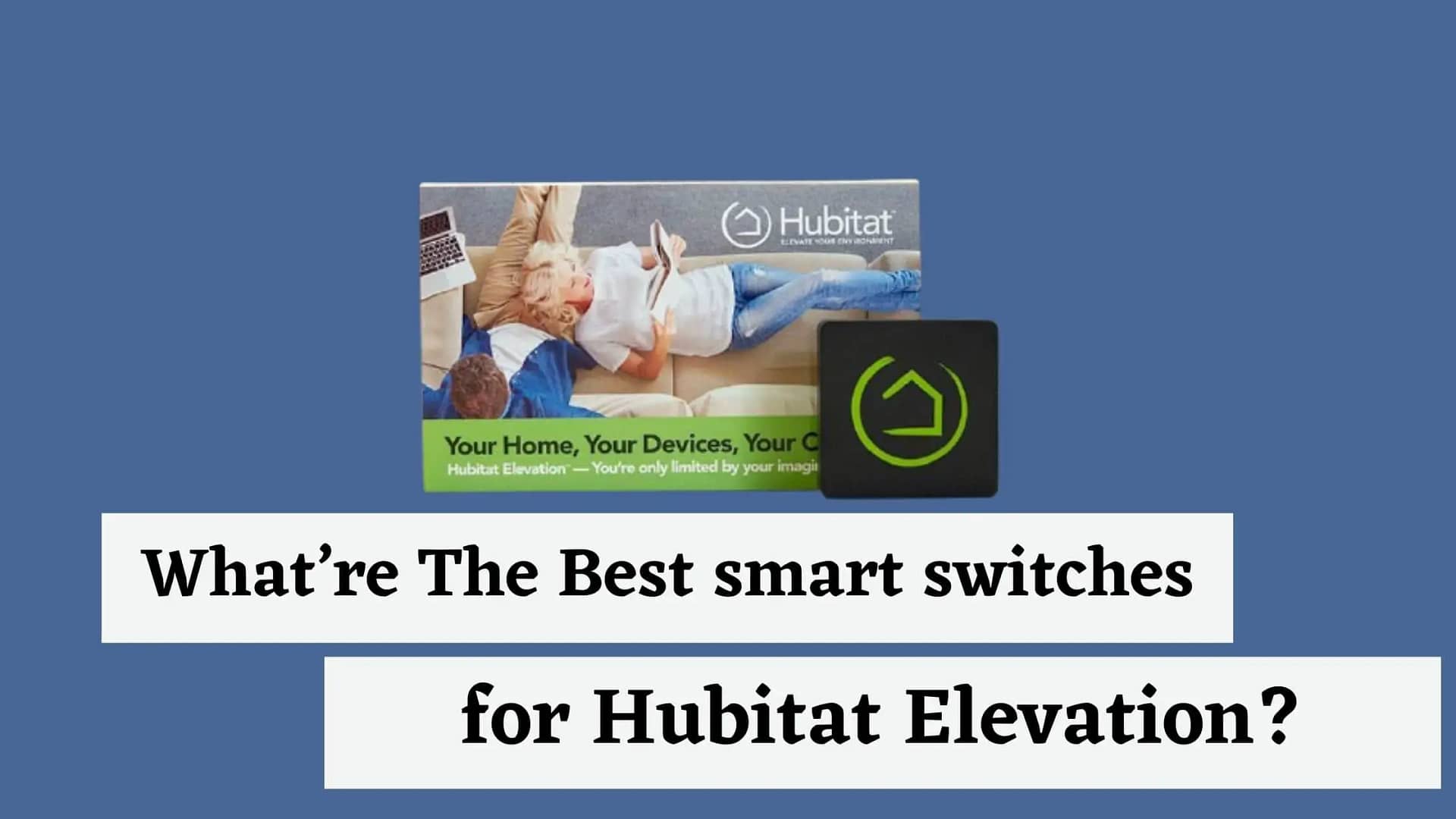 What’re The Best smart switches for Hubitat