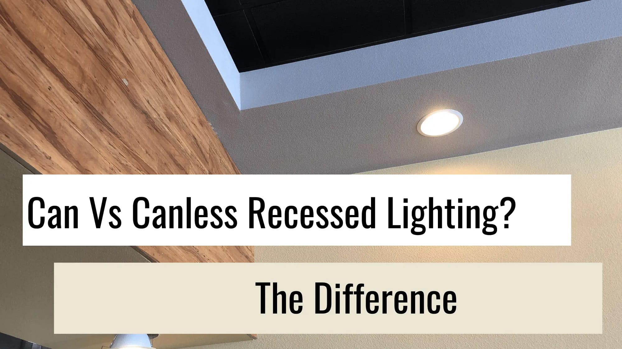 Can Vs Canless Recessed Lighting?