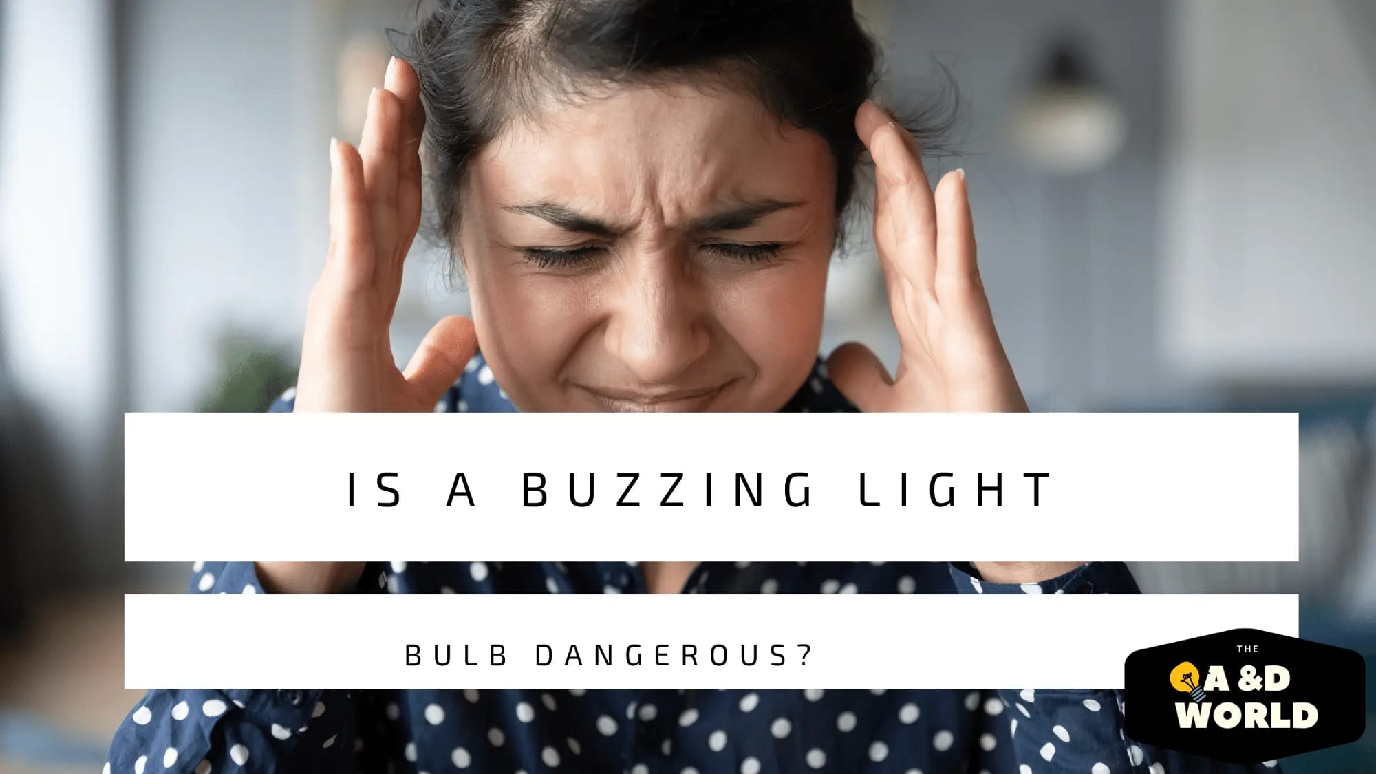 Is A Buzzing Light Bulb Dangerous?