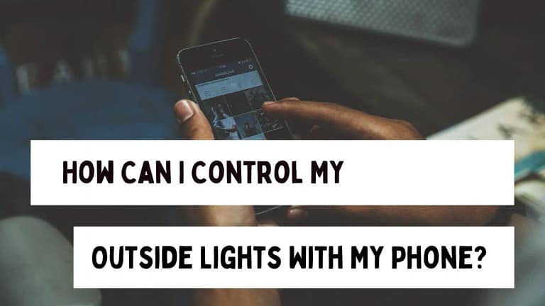 How Can I Control My Outside Lights With My Phone?
