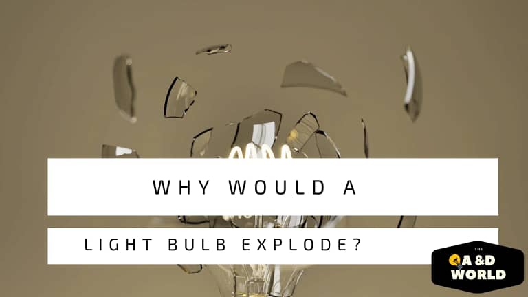 Why Would A Light Bulb Explode?