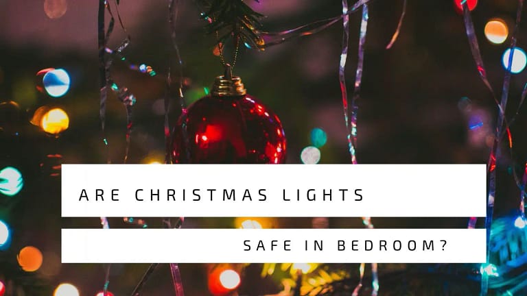 Are Christmas Lights Safe In Bedroom?