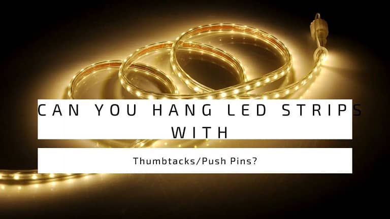 Can You Hang LED Strips With Thumbtacks/Push Pins?