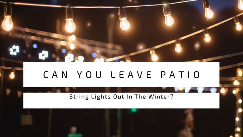 Can You Leave Patio String Lights Out In Winter?